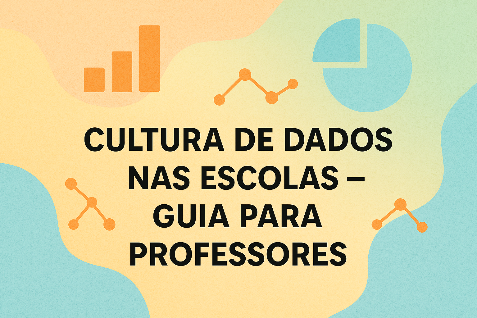 No momento, você está visualizando Cultura de Dados nas Escolas — Guia para Professores