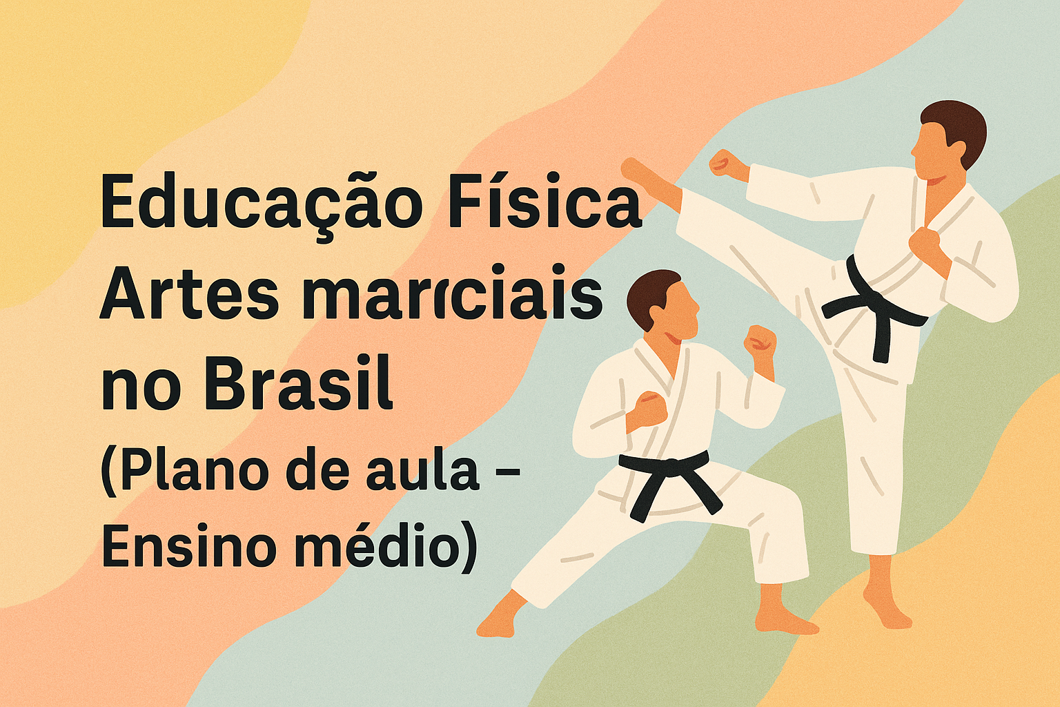 No momento, você está visualizando Educação Física – Artes marciais no Brasil (Plano de aula – Ensino médio)