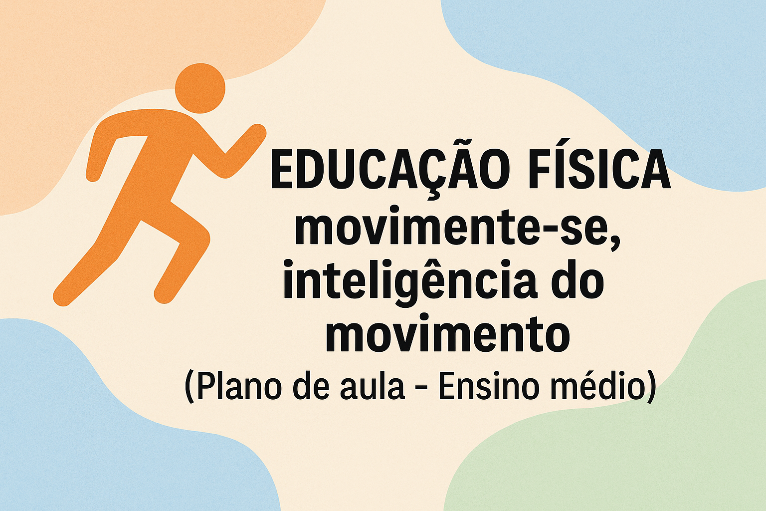 No momento, você está visualizando Educação Física – movimente se, inteligência do movimento (Plano de aula – Ensino médio)