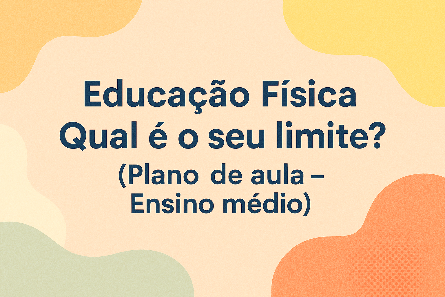 No momento, você está visualizando Educação Física – Qual é o seu limite? (Plano de aula – Ensino médio)