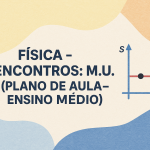 Física – Encontros: M.U. (Plano de aula – Ensino médio)