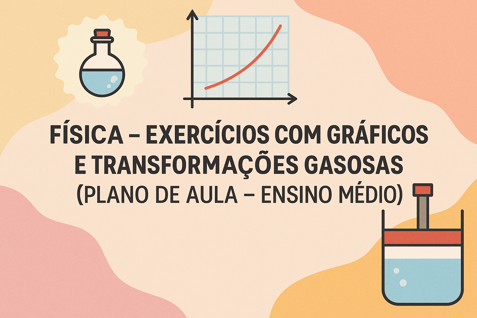 No momento, você está visualizando Física – Exercícios com Gráficos e Transformações Gasosas (Plano de aula – Ensino médio)