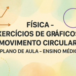 Física – Exercícios de Gráficos e Movimento Circular (Plano de aula – Ensino médio)