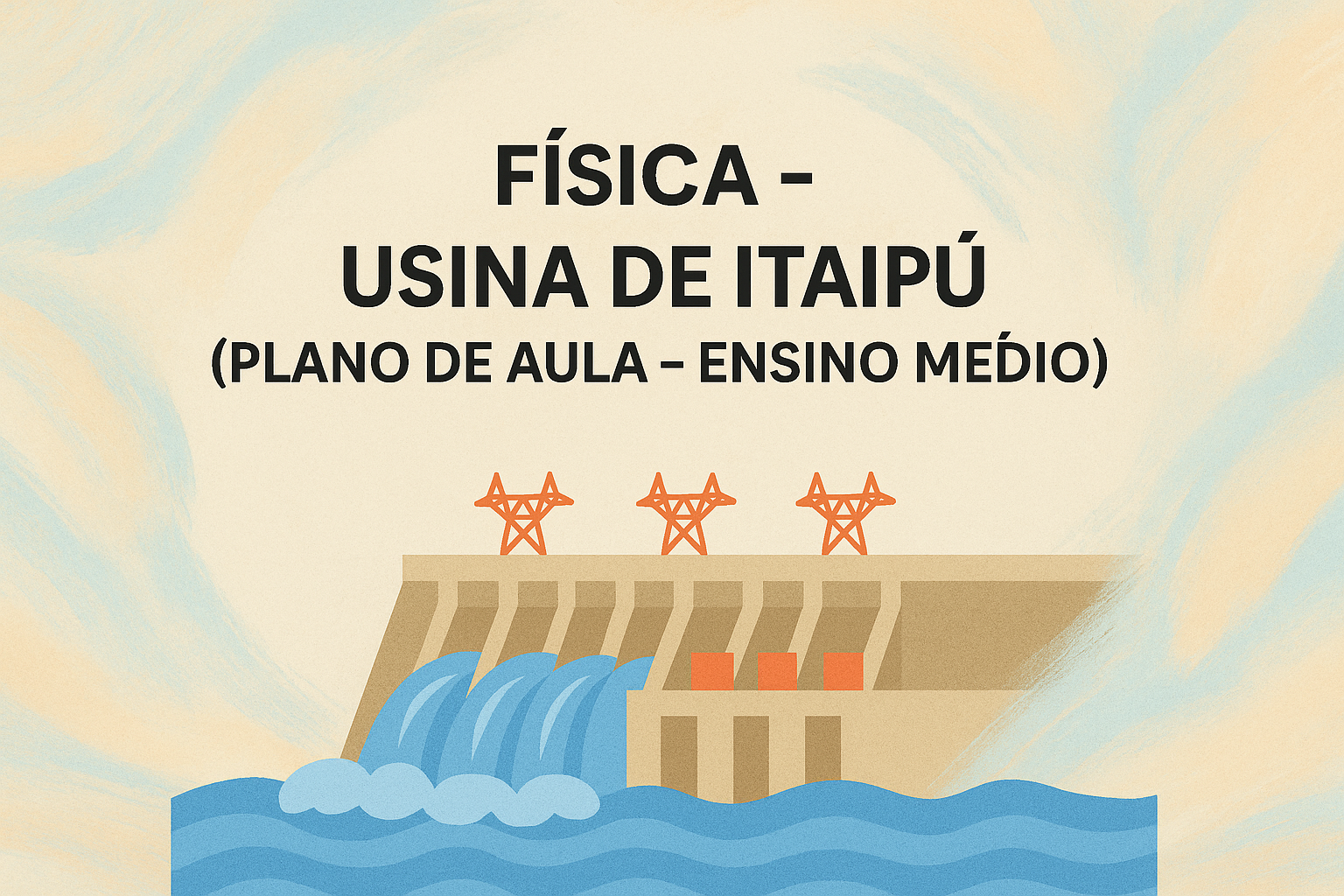 No momento, você está visualizando Física – Usina de Itaipú (Plano de aula – Ensino médio)