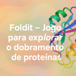 Foldit — Jogo para explorar o dobramento de proteínas