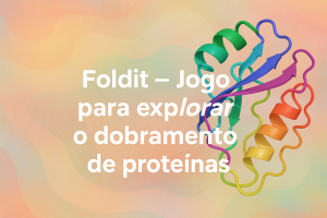 Leia mais sobre o artigo Foldit — Jogo para explorar o dobramento de proteínas