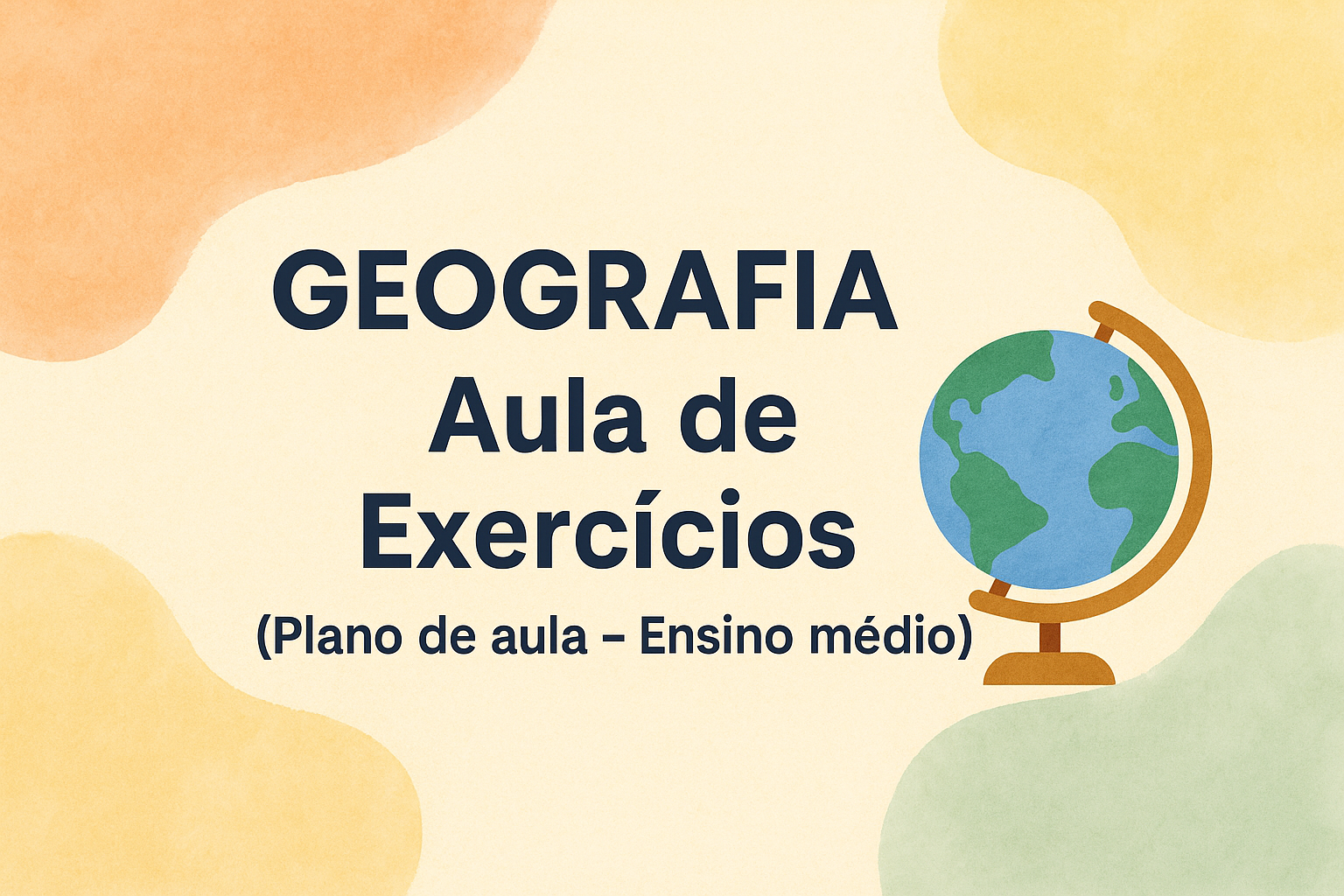 No momento, você está visualizando Geografia – Aula de Exercícios  (Plano de aula – Ensino médio)