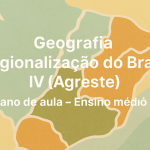 Geografia – Regionalização do Brasil IV (Agreste) (Plano de aula – Ensino médio)