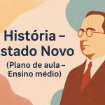História – Estado Novo (Plano de aula – Ensino médio)