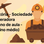 História – Sociedade mineradora (Plano de aula – Ensino médio)