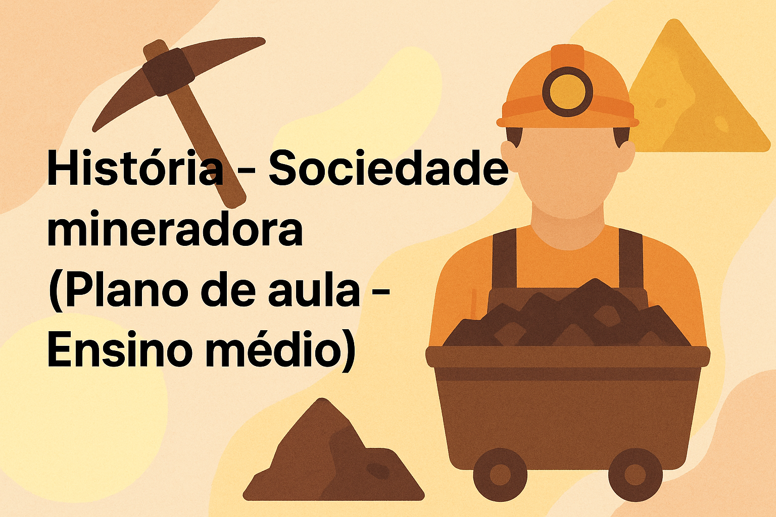 No momento, você está visualizando História – Sociedade mineradora (Plano de aula – Ensino médio)