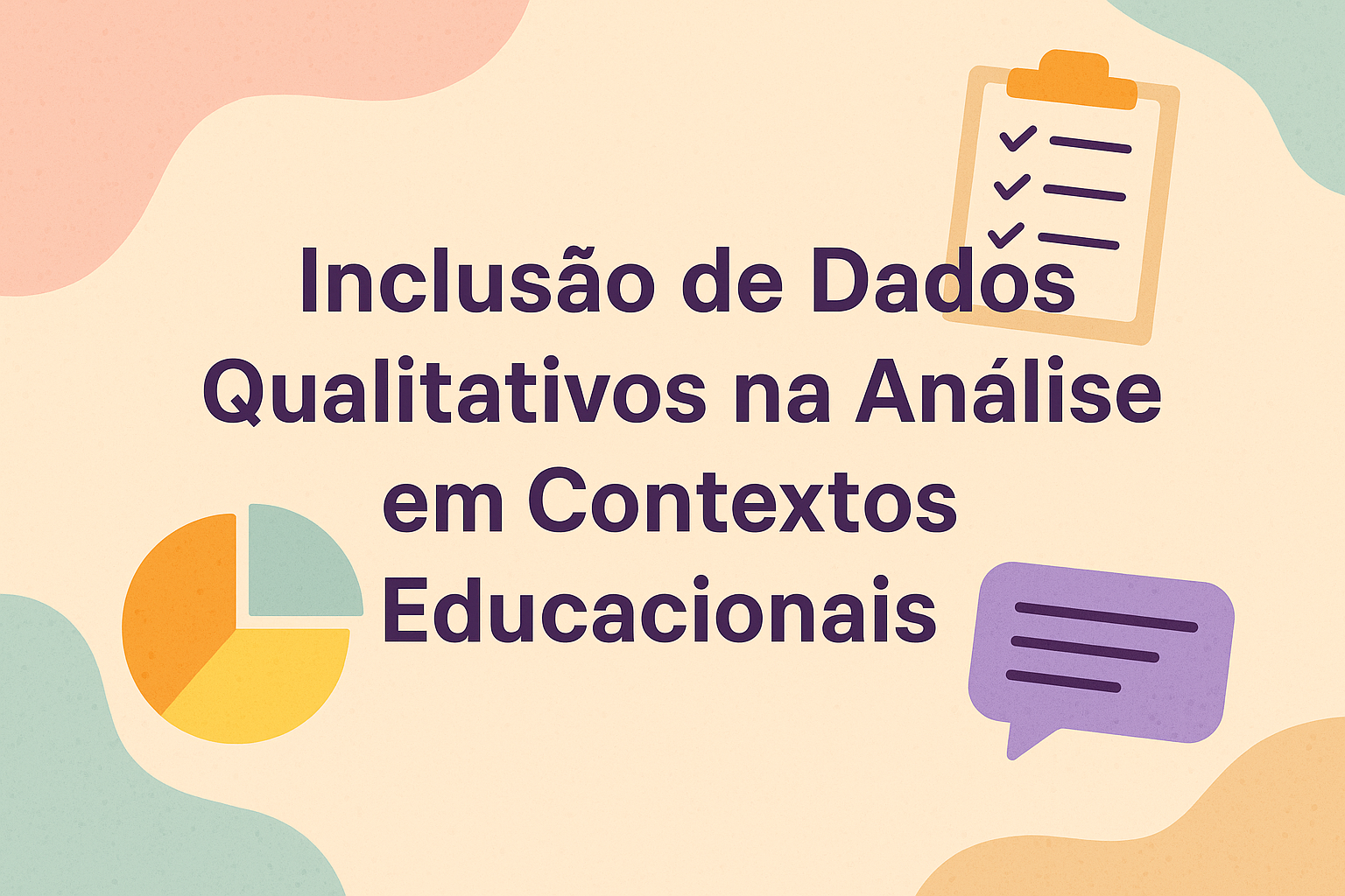 No momento, você está visualizando Inclusão de Dados Qualitativos na Análise em Contextos Educacionais