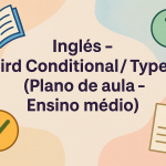 Inglês – Third Conditional/ Type 3 (Plano de aula – Ensino médio)