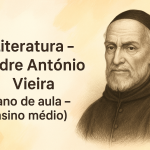 Literatura – Padre Antônio Vieira (Plano de aula – Ensino médio)