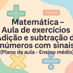 Matemática – Aula de exercícios – Adição e subtração de números com sinais (Plano de aula – Ensino médio)