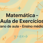 Matemática – Aula de Exercícios (Plano de aula – Ensino médio)