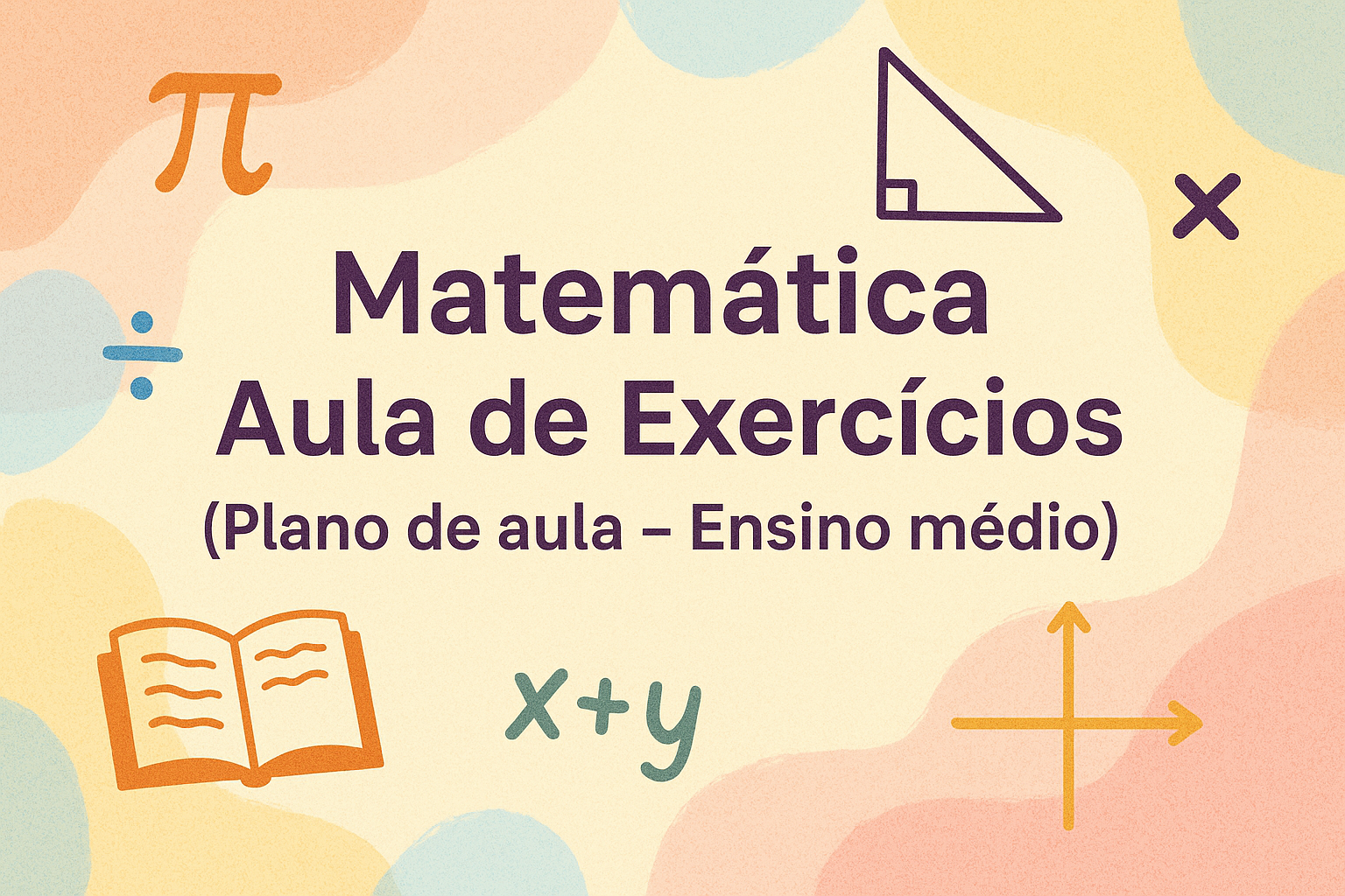 No momento, você está visualizando Matemática – Aula de Exercícios (Plano de aula – Ensino médio)
