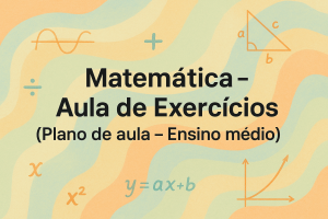 Leia mais sobre o artigo Matemática – Aula de Exercícios (Plano de aula – Ensino médio)