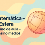 Matemática – Esfera (Plano de aula – Ensino médio)