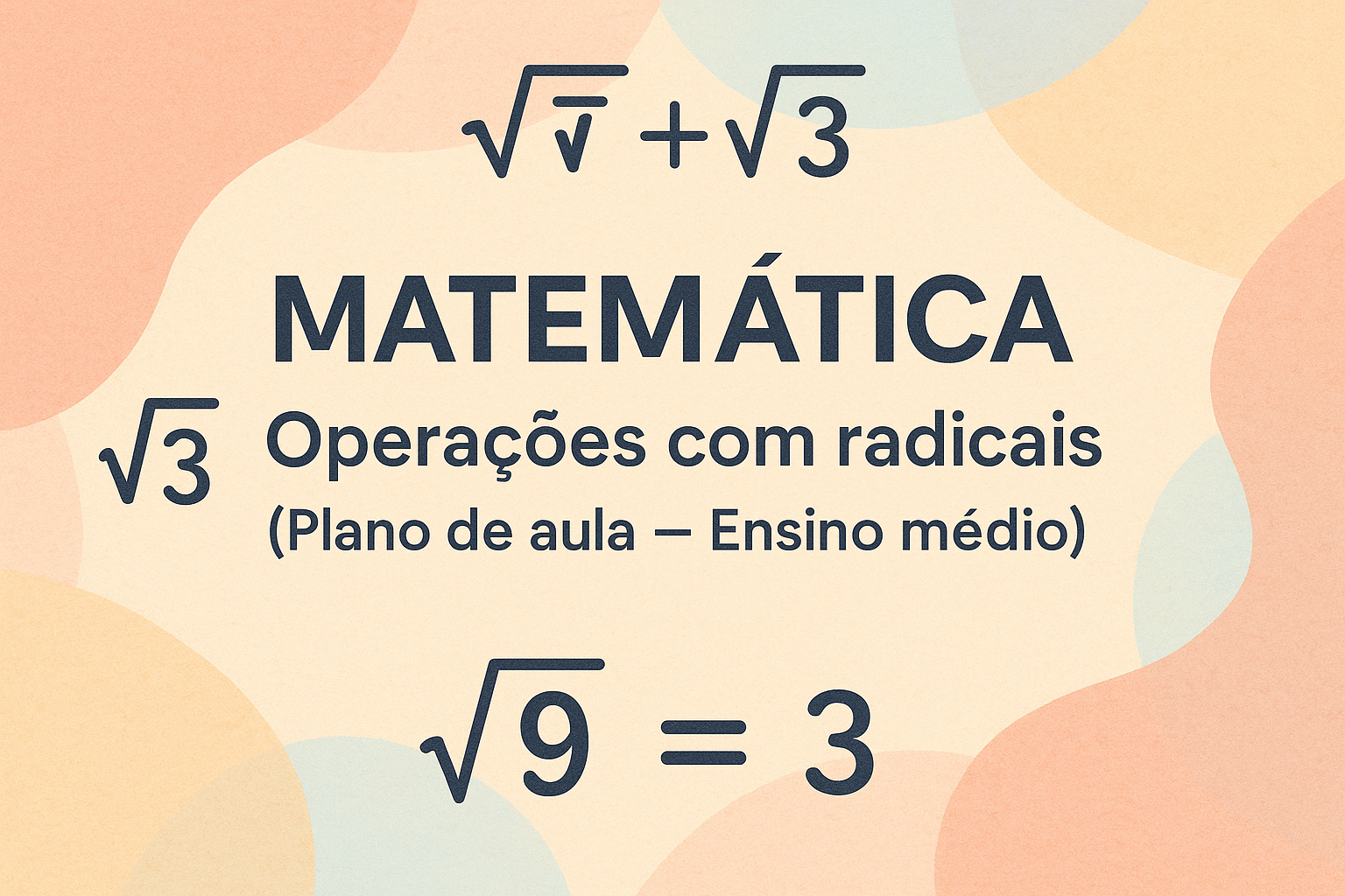 No momento, você está visualizando Matemática – Operações com radicais (Plano de aula – Ensino médio)