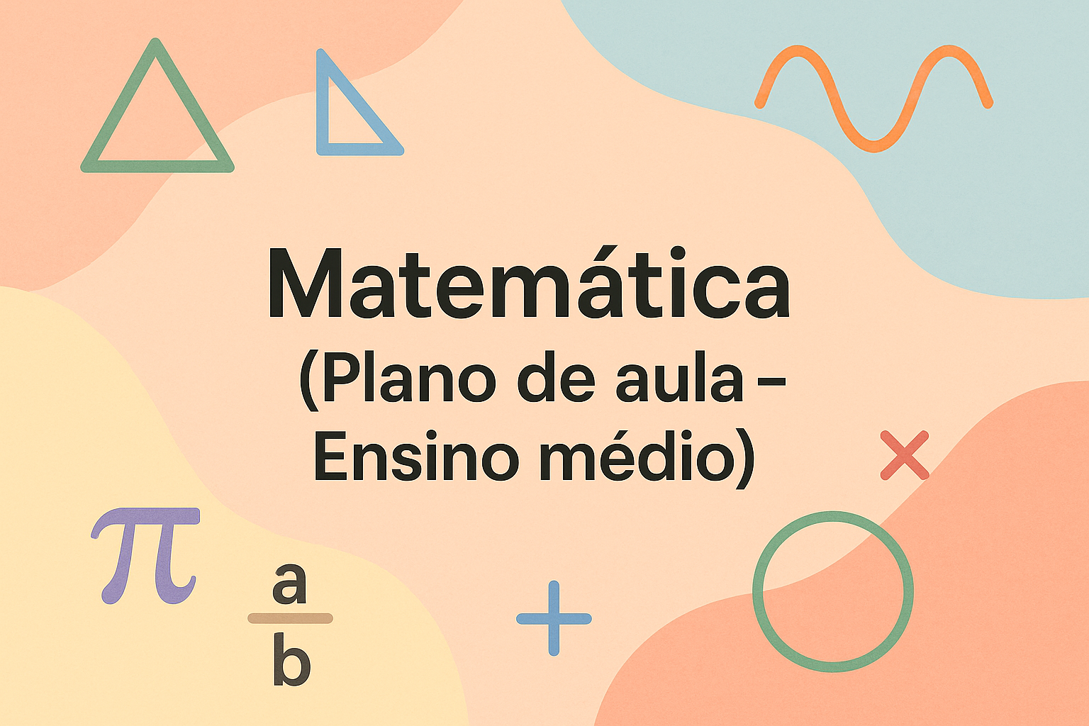 No momento, você está visualizando Matemática – (Plano de aula – Ensino médio)