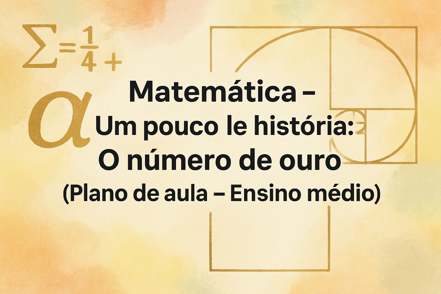 No momento, você está visualizando Matemática – Um pouco de história: O número de ouro (Plano de aula – Ensino médio)