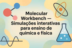 Leia mais sobre o artigo Molecular Workbench — Simulações interativas para ensino de química e física