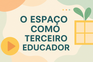 Leia mais sobre o artigo O espaço como terceiro educador