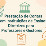 Prestação de Contas em Instituições de Ensino: Diretrizes para Professores e Gestores
