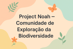 Leia mais sobre o artigo Project Noah — Comunidade de Exploração da Biodiversidade