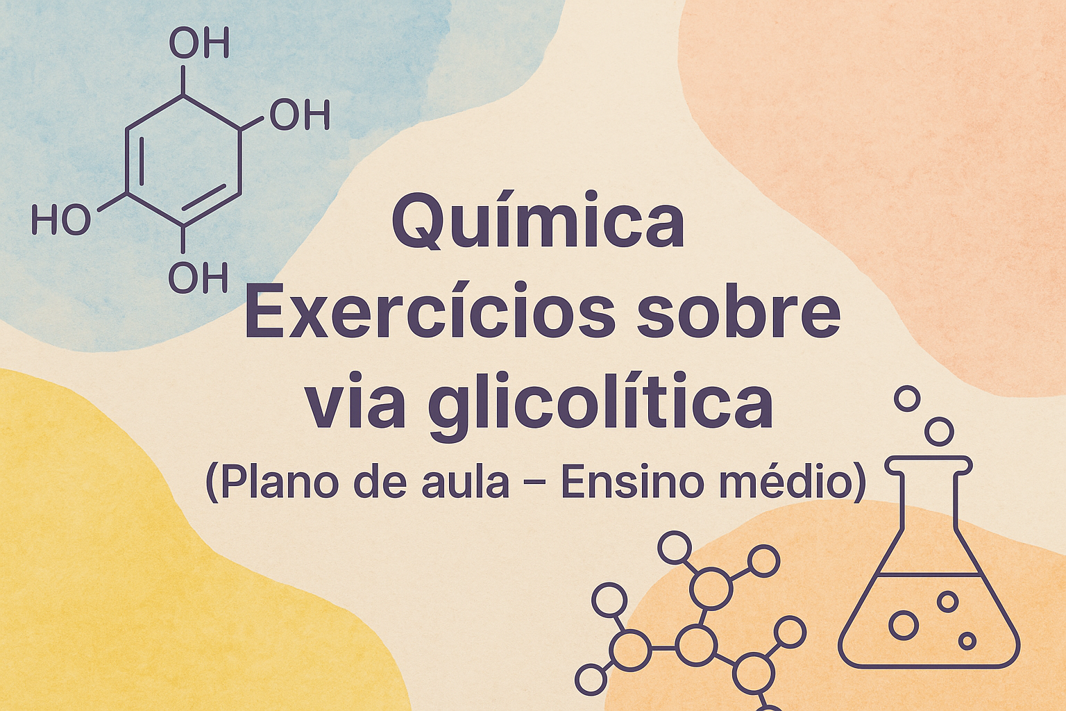 No momento, você está visualizando Química – Exercícios sobre via glicolítica (Plano de aula – Ensino médio)