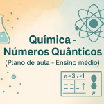 Química – Números Quânticos (Plano de aula – Ensino médio)