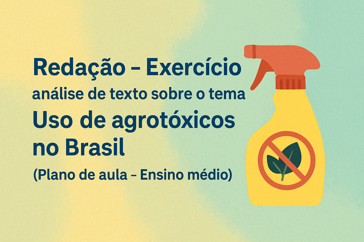 No momento, você está visualizando Redação – Exercício – análise de texto sobre o tema “Uso de agrotóxicos no Brasil” (Plano de aula – Ensino médio)