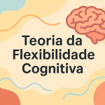 Teoria da Flexibilidade Cognitiva