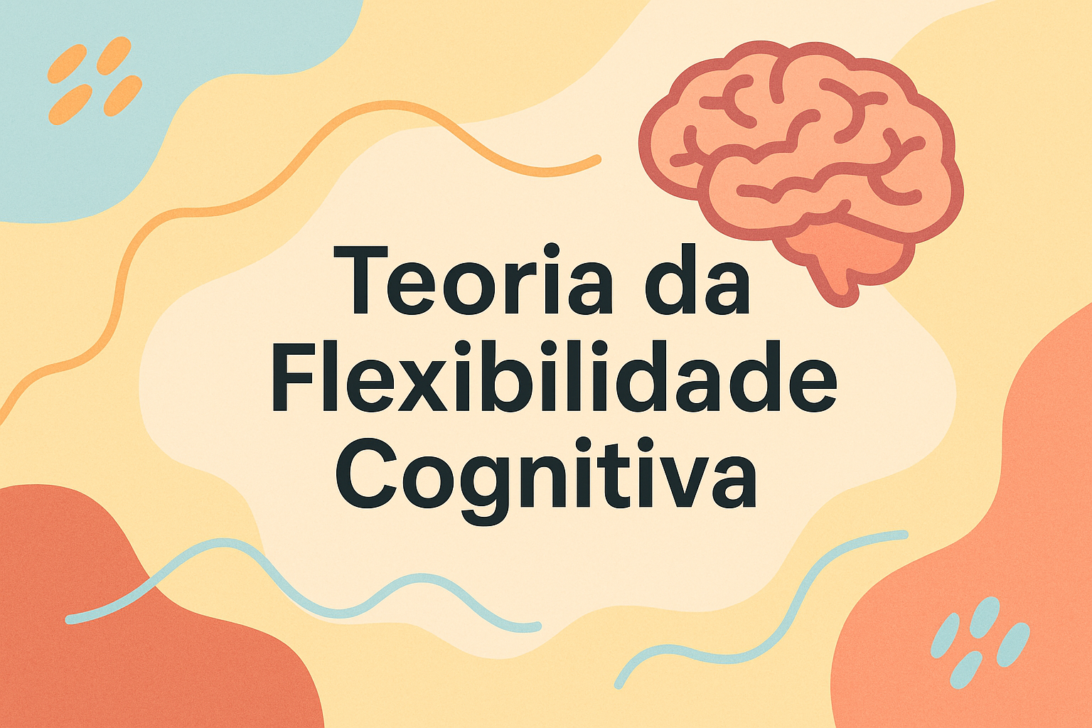 No momento, você está visualizando Teoria da Flexibilidade Cognitiva