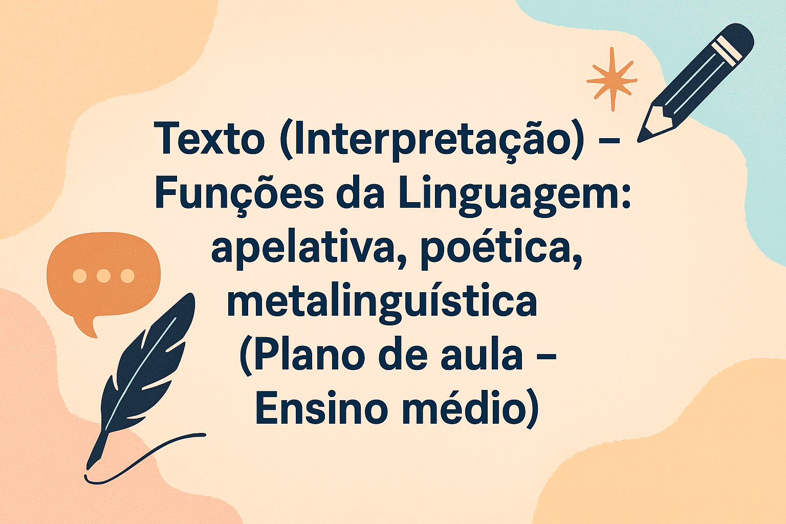 No momento, você está visualizando Texto (Interpretação) – Funções da Linguagem: apelativa, poética, metalinguística (Plano de aula – Ensino médio)