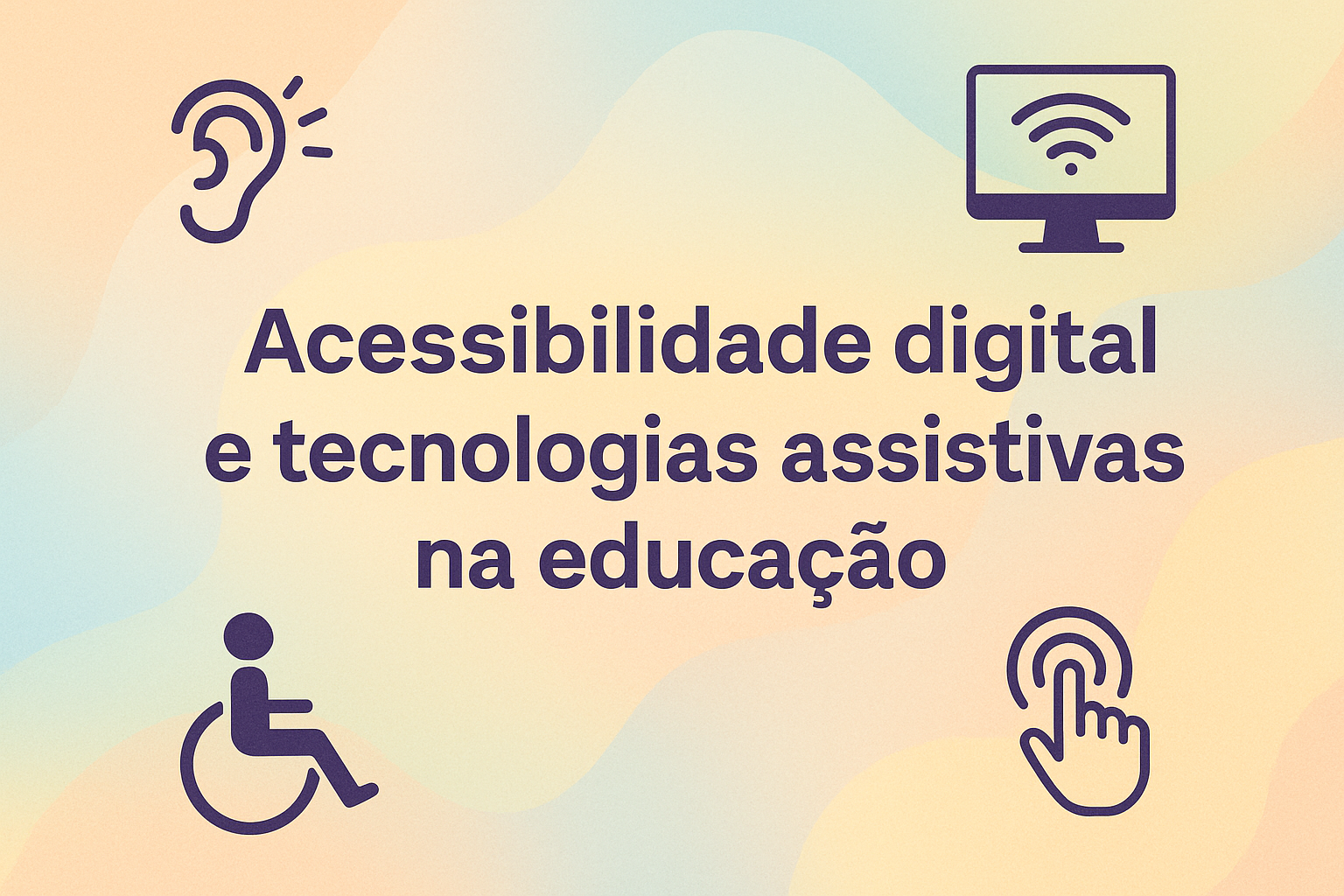 No momento, você está visualizando Acessibilidade digital e tecnologias assistivas na educação