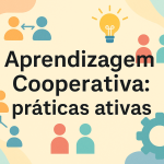 Aprendizagem Cooperativa: práticas ativas