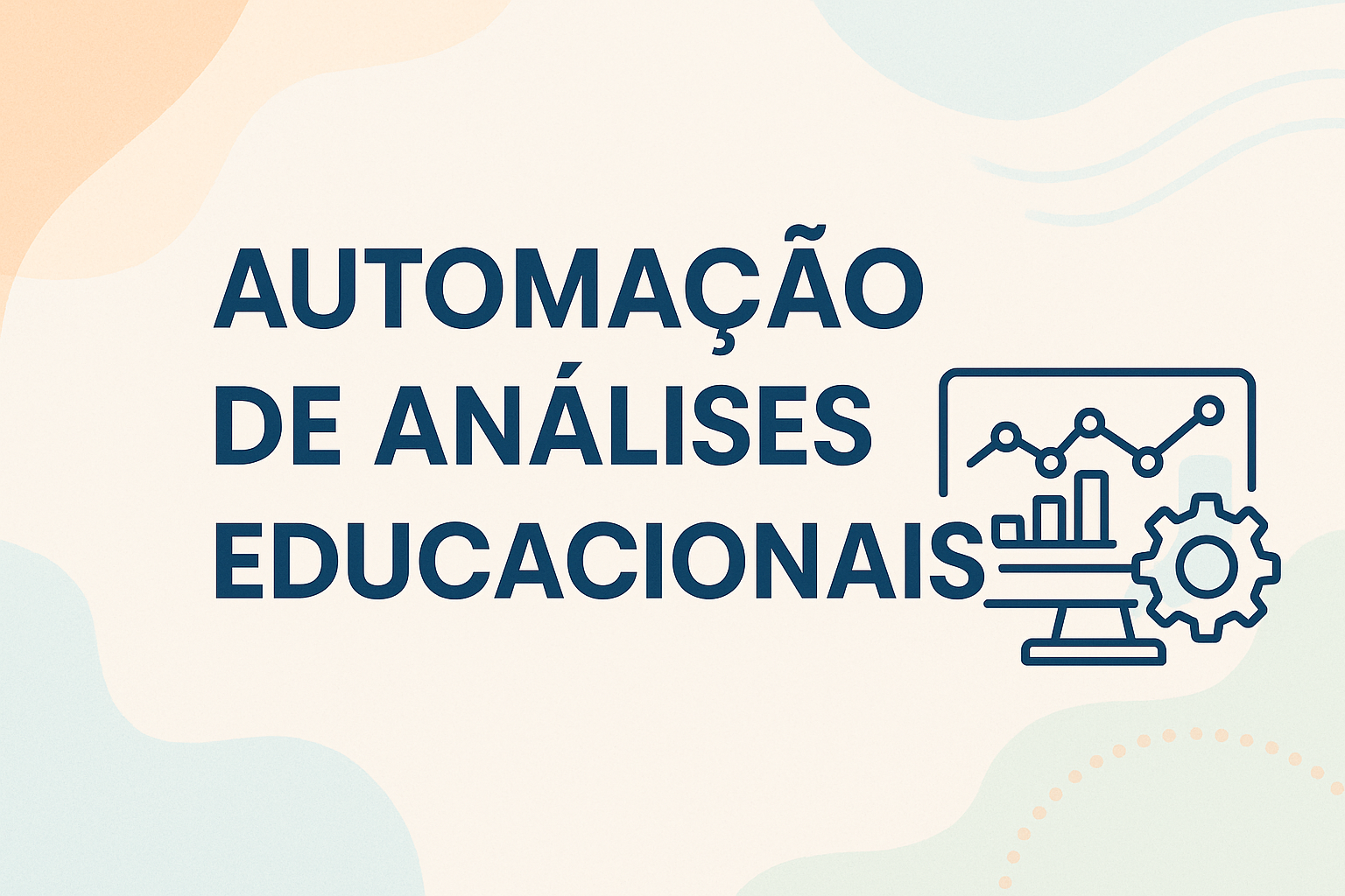 No momento, você está visualizando Automação de Análises Educacionais