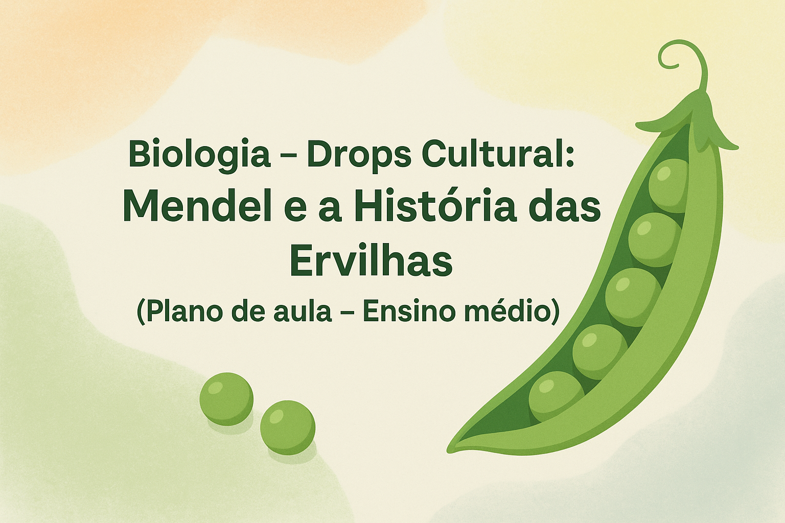 No momento, você está visualizando Biologia – Drops Cultural: Mendel e a História das Ervilhas (Plano de aula – Ensino médio)