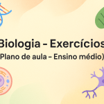 Biologia – Exercícios (Plano de aula – Ensino médio)