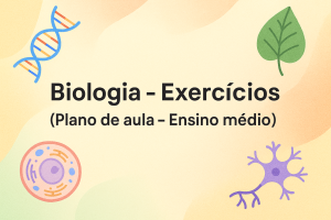 Leia mais sobre o artigo Biologia – Exercícios (Plano de aula – Ensino médio)