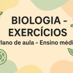 Biologia – Exercícios (Plano de aula – Ensino médio)