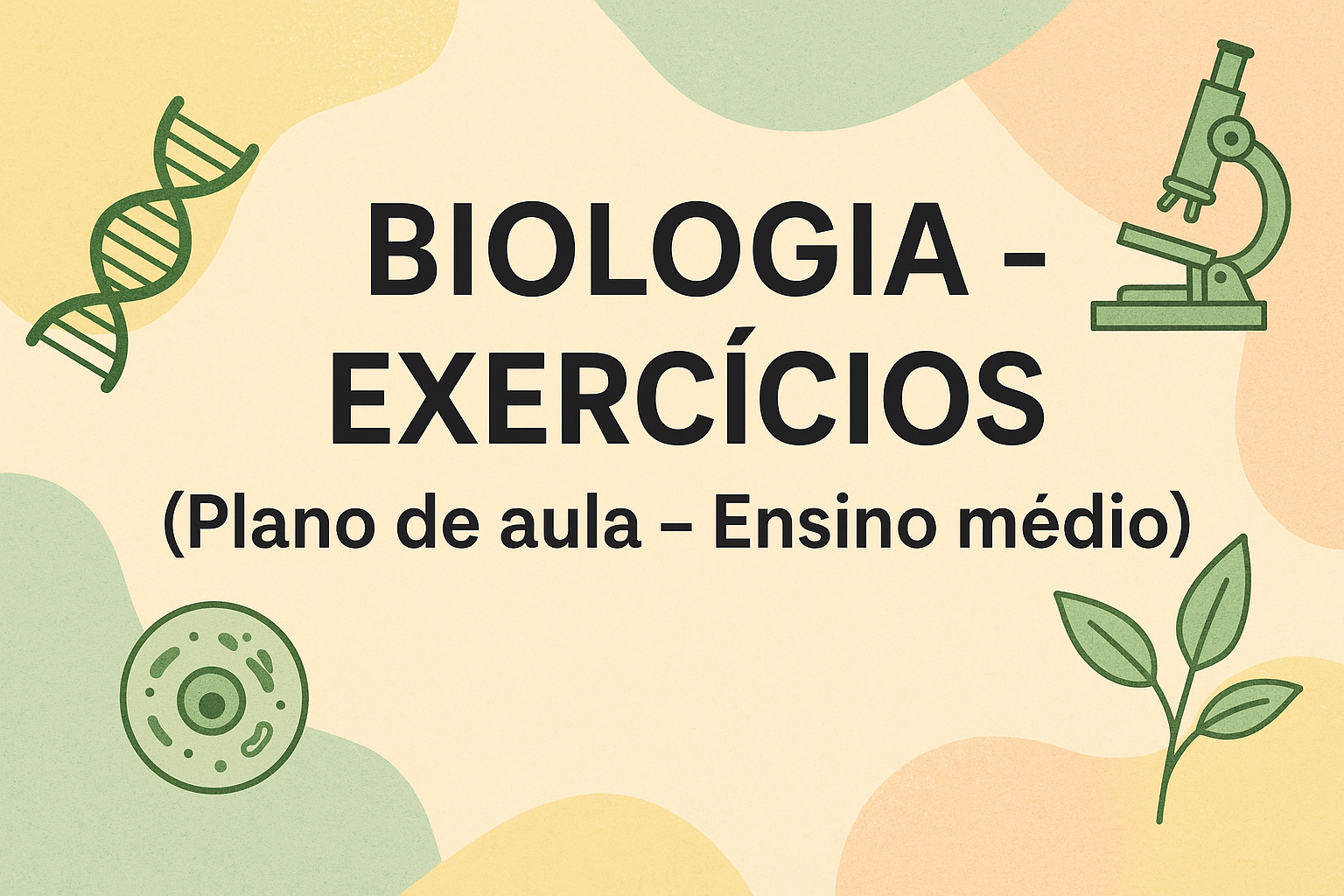 No momento, você está visualizando Biologia – Exercícios (Plano de aula – Ensino médio)