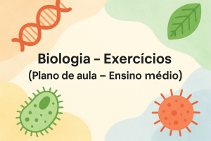 Leia mais sobre o artigo Biologia – Exercícios (Plano de aula – Ensino médio)