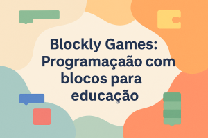 Leia mais sobre o artigo Blockly Games: Programação com blocos para educação