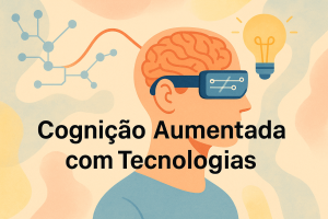 Leia mais sobre o artigo Cognição Aumentada com Tecnologias