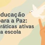 Educação para a Paz: práticas ativas na escola