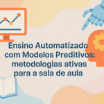 Ensino Automatizado com Modelos Preditivos: metodologias ativas para a sala de aula