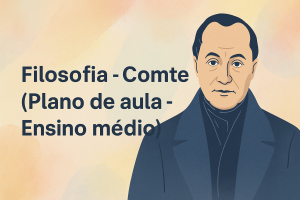 Leia mais sobre o artigo Filosofia – Comte (Plano de aula – Ensino médio)